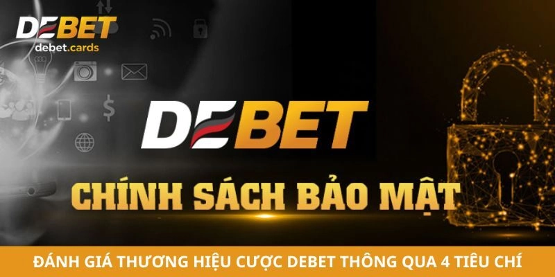 Đánh giá thương hiệu cược Debet thông qua 4 tiêu chí