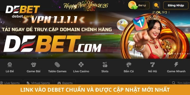 Link vào Debet chuẩn và được cập nhật mới nhất