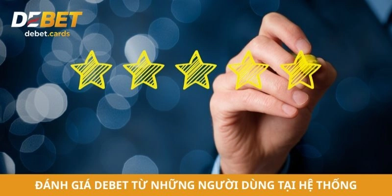 Đánh giá Debet từ những người dùng tại hệ thống