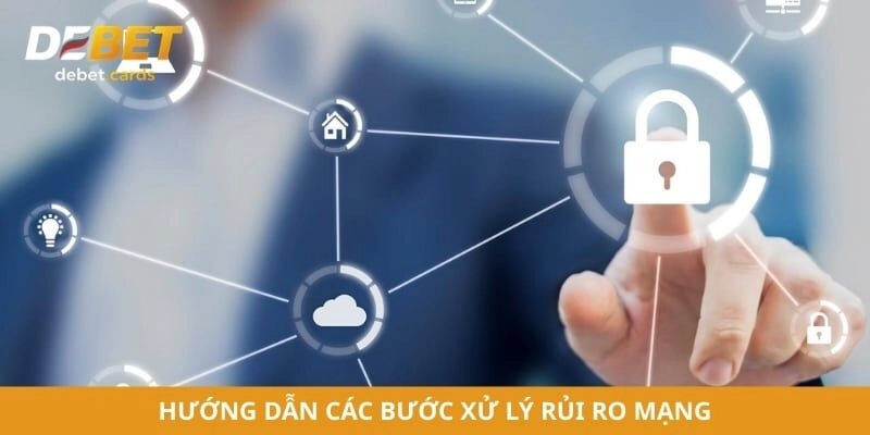 Hướng dẫn các bước xử lý rủi ro mạng