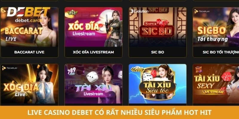Live casino Debet có rất nhiều siêu phẩm hot hit
