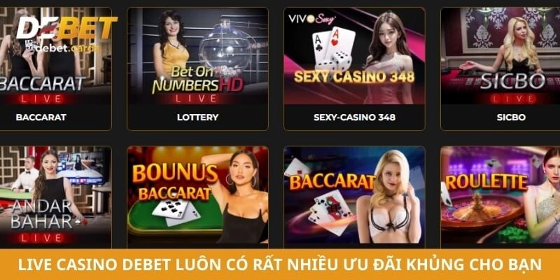 Live casino Debet luôn có rất nhiều ưu đãi khủng cho bạn