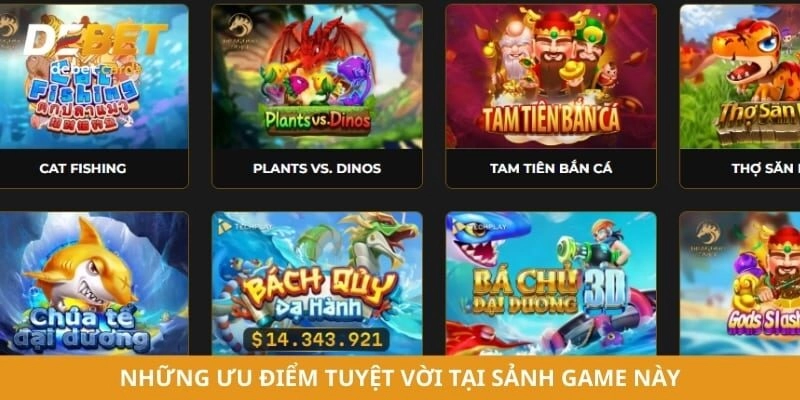 Những ưu điểm tuyệt vời tại sảnh game này
