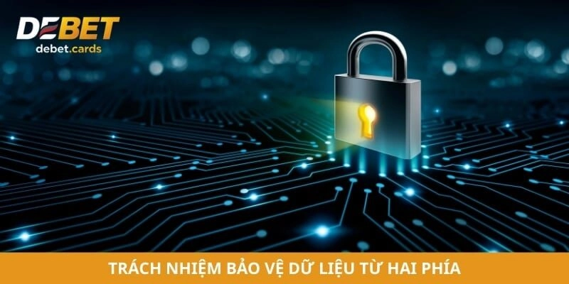 Trách nhiệm bảo vệ dữ liệu từ hai phía
