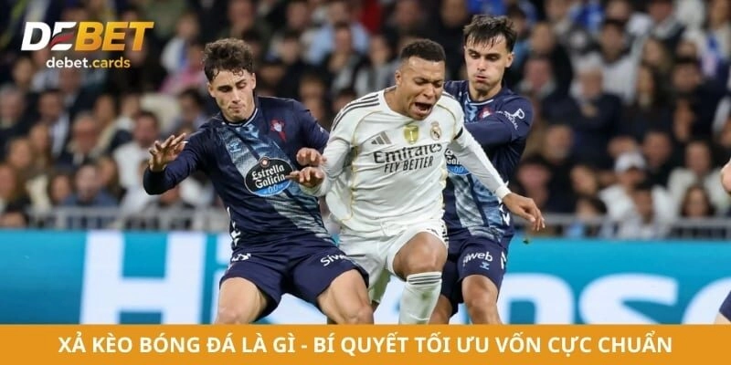 Xả Kèo Bóng Đá Là Gì - Bí Quyết Tối Ưu Vốn Cực Chuẩn